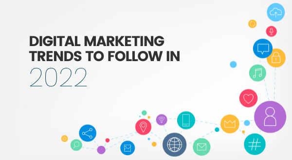 digital marketing trends to follow in 2022