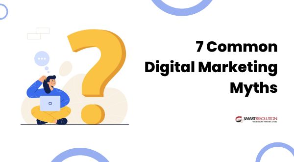 7 digital marketing myths