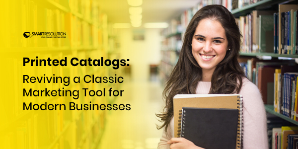 Printed Catalogs - Reviving a Classic Marketing Tool for Modern Business